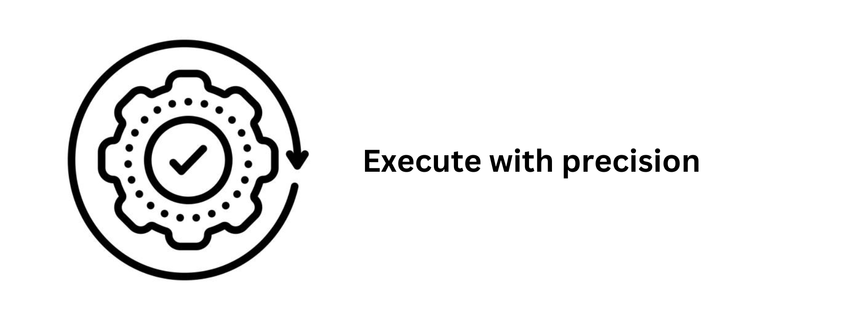 Execute with precision